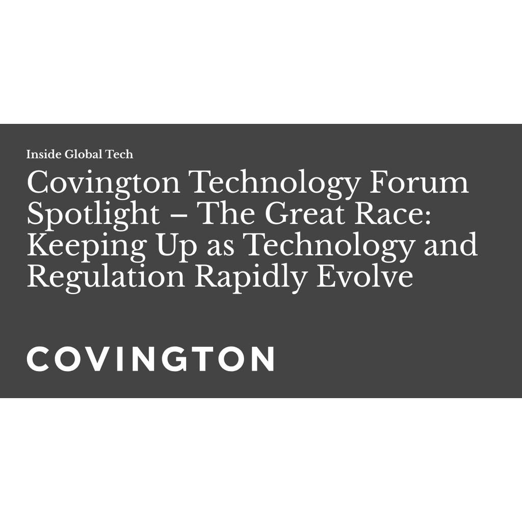 Global Regulatory Trends in AI and Data: Insights from Covington’s Sixth Annual Technology Forum